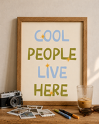 Cool People Live Here Print