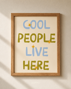 Cool People Live Here Print